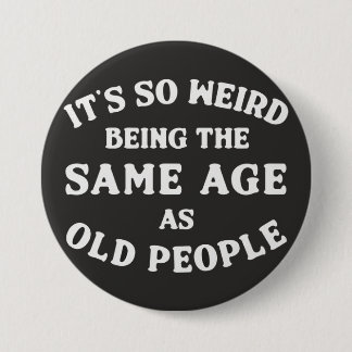 it's so weird... 3 inch round button