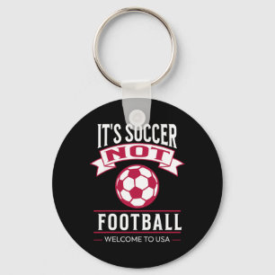 It's Soccer It's Not Footll Welcome To Usa Soccer Keychain