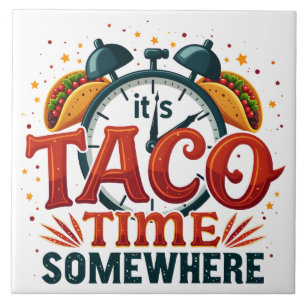 It's Taco Time Somewhere Tex Mex Mexican Food Tile