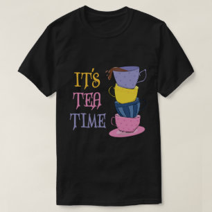 It's Tea Time - Tea Lover T-Shirt