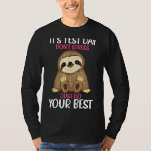 It's Test Day Sloth Teacher For Men Women T-Shirt