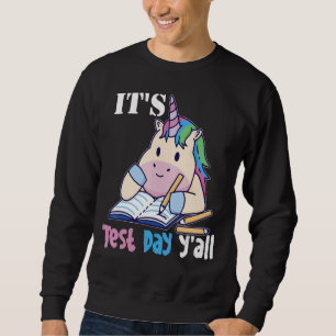 It's Test Day Y'all Teacher Testing Day Test Day U Sweatshirt