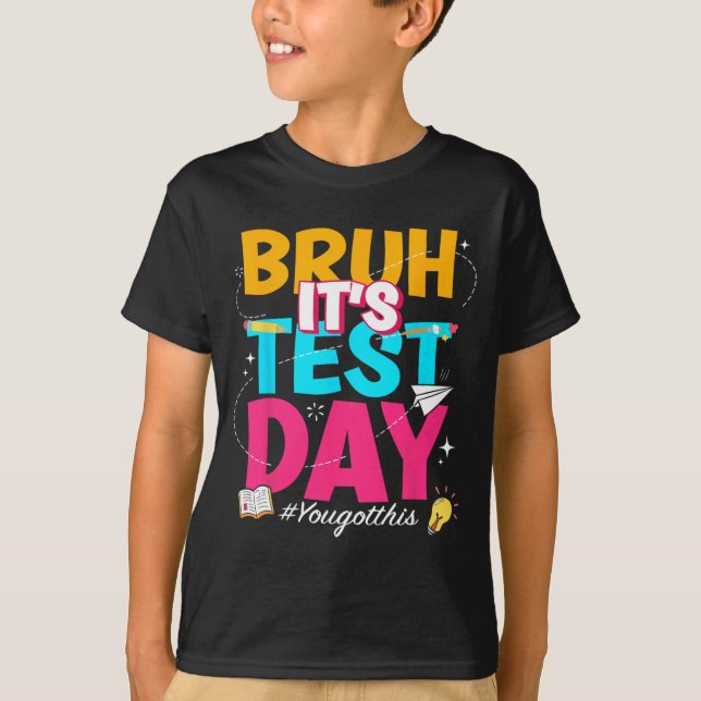 Its Test Day You Got This Staar State Testing Teac T-Shirt (Front)