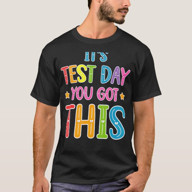 It's Test Day You Got This Teacher Testing Day Men T-Shirt (Front)