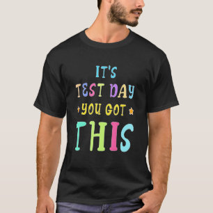 It's Test Day You Got This Teacher Testing Day Men T-Shirt