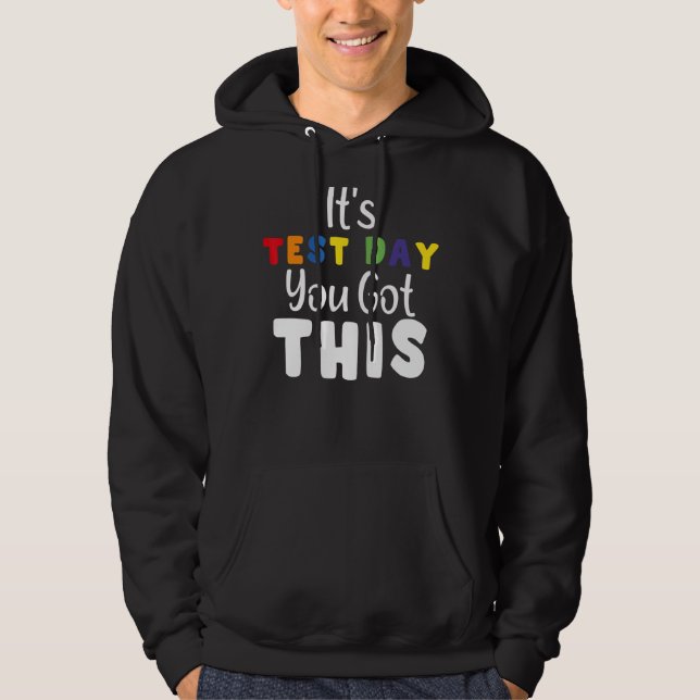 It's Test Day You Got This  Testing Day Teacher Hoodie (Front)