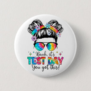 Its Test Day You Got This Testing Day Teacher Mess 2 Inch Round Button