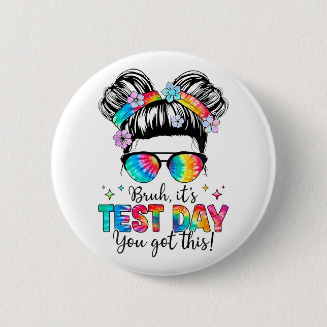 Its Test Day You Got This Testing Day Teacher Mess 2 Inch Round Button (Front)