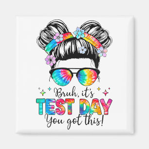 Its Test Day You Got This Testing Day Teacher Mess Magnet