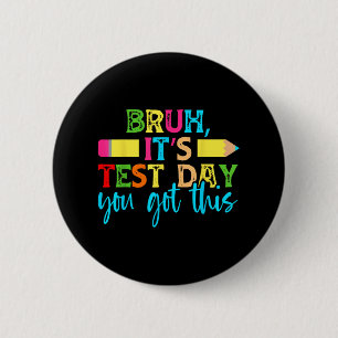 Its Test Day You Got This Testing Day Teacher Stud 2 Inch Round Button