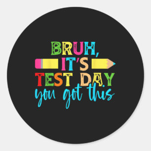 Its Test Day You Got This Testing Day Teacher Stud Classic Round Sticker