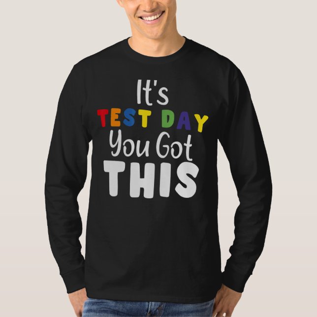 It's Test Day You Got This  Testing Day Teacher T-Shirt (Front)