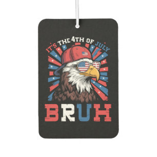 Its The 4th Of July Bruh Bald Eagle Patriotic Air Freshener