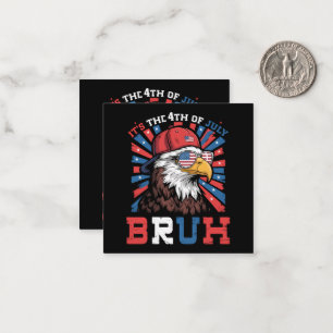 Its The 4th Of July Bruh Bald Eagle Patriotic Card