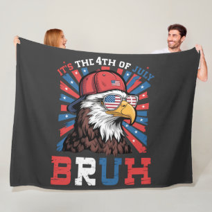Its The 4th Of July Bruh Bald Eagle Patriotic Fleece Blanket