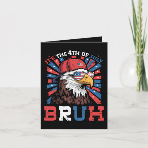 Its The 4th Of July Bruh Bald Eagle Patriotic Holiday Card