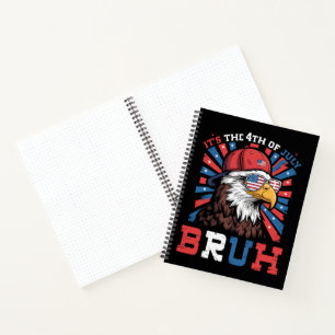 Its The 4th Of July Bruh Bald Eagle Patriotic Notebook
