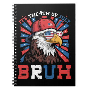 Its The 4th Of July Bruh Bald Eagle Patriotic Notebook
