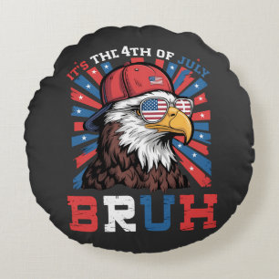 Its The 4th Of July Bruh Bald Eagle Patriotic Round Pillow
