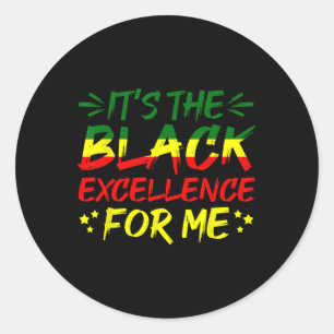 It's The Black Excellence For Me Black History Mon Classic Round Sticker