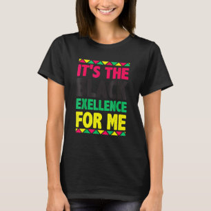 It's The Black Excellence For Me Black History Mon T-Shirt