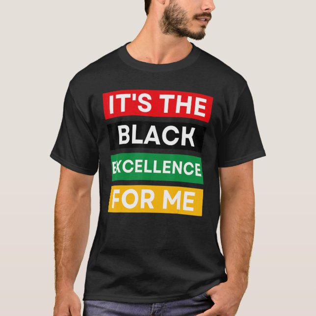 It's The Black Excellence For Me Cool Black Histor T-Shirt (Front)