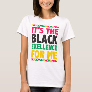 It's The Black Excellence For Me T-Shirt