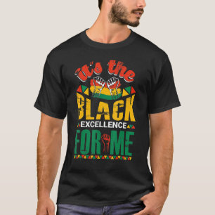 It's The Black Excellence For Me T-Shirt