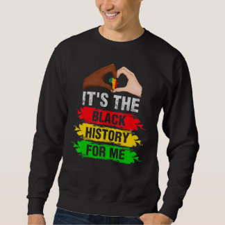 It's The Black History For Me African American Emp Sweatshirt
