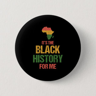 Its The Black History For Me - Black History 2 Inch Round Button