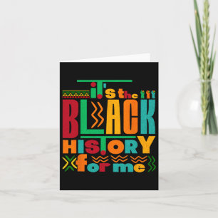 It's The Black History For Me Black History Month Card