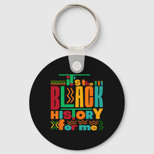 It's The Black History For Me Black History Month Keychain