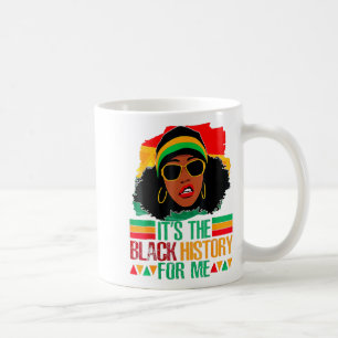 Its The Black History For Me Black History Month T Coffee Mug