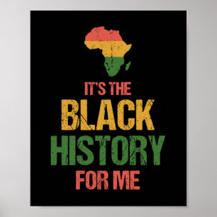 Its The Black History For Me - Black History Poster