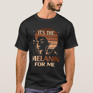 It's The Black History For Me Melanated African Me T-Shirt