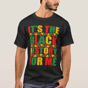 It's The Black History For Me Shirt