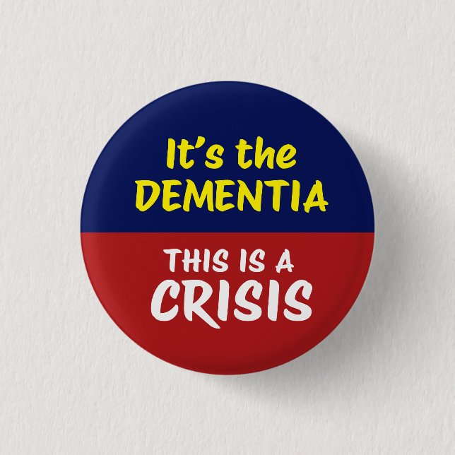 IT'S THE DEMENTIA | BY | Protest 1 Inch Round Button (Front)