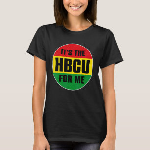It's The HBCU For Me  for Future HBCU Student or G T-Shirt