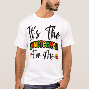 Its The Juneteenth For Me Melanin Black Sista Bruh T-Shirt