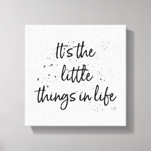 It's the little things in life -  Black Text Quote Canvas Print