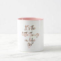 "It's the little things in life" coffee mug