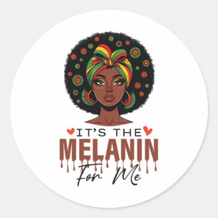 It's The Melanin For Me Black History Month Bhm Wo Classic Round Sticker