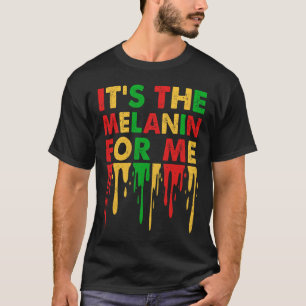 It's The Melanin For Me Melanated Black History Ju T-Shirt