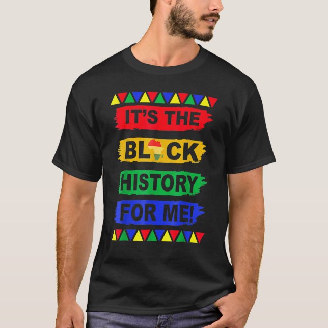 It's The Melanin For Me, Melanated Black History M T-Shirt (Front)