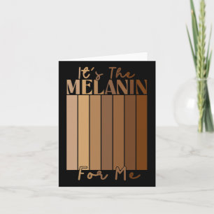 It's The Melanin For Me Melanated Black History Mo Card