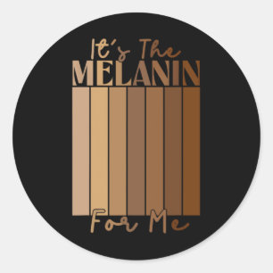 It's The Melanin For Me Melanated Black History Mo Classic Round Sticker