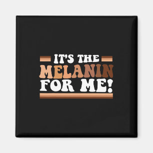 It's The Melanin For Me Melanated Black History Mo Magnet