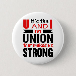 Its the U and I in UNION that makes us STRONG 2 Inch Round Button
