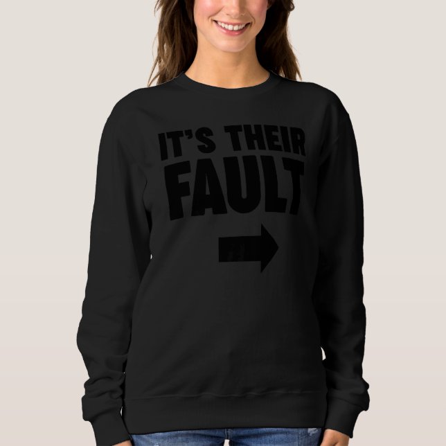 It's their fault sweatshirt (Front)