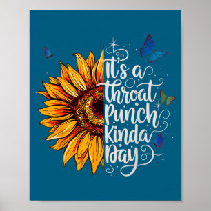 It's Throat Punch Kinda Day Quote Poster